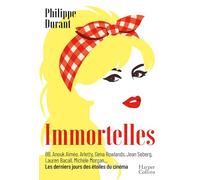 Philippe Durant – Immortelles – Les derniers jours des étoiles du cinéma – Broché