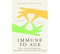 Immune to Age: The game-changing science of lifetime health