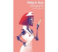 Immunité et autres mirages futurs Philip K. Dick (Auteur), Hélène Collon (Traduction)