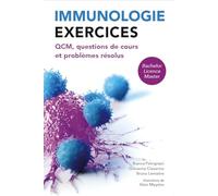 Immunologie : exercices: QCM, questions de cours et problèmes résolus. Bachelor, licence, master