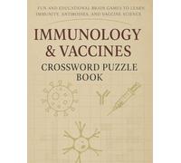 Immunology & Vaccines Crossword Puzzle Book: Fun and Educational Brain Games to Learn Immunity, Antibodies, and Vaccine Science