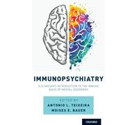 Immunopsychiatry: A Clinician's Introduction to the Immune Basis of Mental Disorders