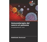 Immunoterapia del cancro al polmone: Una guida pratica per i clinici