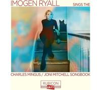 Imogen Ryall Sings the Charles Mingus/Joni Mitchell Songbook