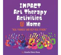 IMPACT ART THERAPY ACTIVITIES AT HOME: "Heal Yourself and help heal others."