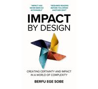 Impact by Design Creating Certainty and Impact in a World of Complexity - Berfu Ege Sobe - Atlas Impact Publishing - ebook (ePub) - Livre