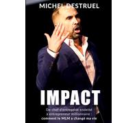 Impact: De chef d'entreprise endetté à entrepreneur millionnaire : comment le MLM a changé ma vie !