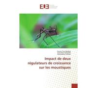 Impact de deux régulateurs de croissance sur les moustiques - Tine-Djebbar Fouzia - Universitaires Europeennes - broché - Livre