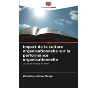 Impact de la culture organisationnelle sur la performance organisationnelle: Le cas de l'hôpital St. Peter