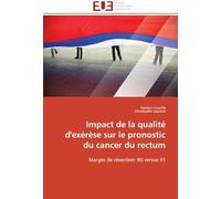 Impact De La Qualité D'exérèse Sur Le Pronostic Du Cancer Du Rectum