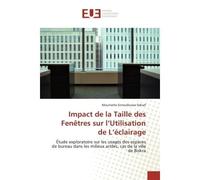 Impact de la Taille des Fenêtres sur l'Utilisation de L'éclairage Étude exploratoire sur les usagés des espaces de bureau dans les milieux arides, cas de la ville... - Mouniette Seksaf - Universitaire