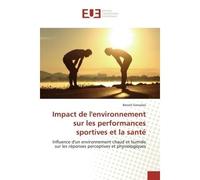 Impact de l'environnement sur les performances sportives et la santé Influence d'un environnement chaud et humide sur les réponses perceptives et physiologiques - Benoît Gonzales - Universitaires Euro