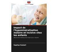 Impact de l'hypominéralisation molaire et incisive chez les enfants: Revue de la littérature et mise à jour récente