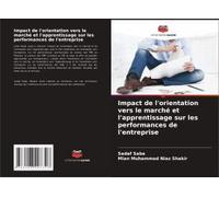 Impact De L'orientation Vers Le Marché Et L'apprentissage Sur Les Performances De L'entreprise (French Edition)