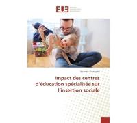 Impact des centres d'éducation spécialisée sur l'insertion sociale - Doumbo Gautier Yé - Universitaires Europeennes - broché - Essai