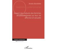 Impact des cultures des femmes afrodescendantes sur leur vie affective et sexuelle - Anaïs Alachède - L'harmattan - broché - Essai