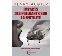 Impact des polluants sur la fertilité Une menace pour le vivant - Henry Augier - Libre & Solidaire - broché - Etude
