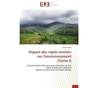 Impact des rejets miniers sur l'environnement (Tome I) Caractérisation des eaux,des sédiments et des rejets miniers de Lakhouat (Bassin versant aval de l'o - Haifa Mseddi - Universitaires Europeennes 