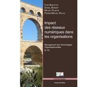 Impact des réseaux numériques dans les organisations Yves Barlette (Auteur), Daniel Bonnet (Auteur), Michel Plantié (Auteur), Pierre-Michel Riccio (Auteur), Montpellier business school (Edité par)