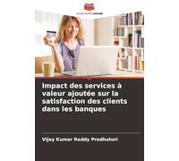 Impact des services à valeur ajoutée sur la satisfaction des clients dans les banques