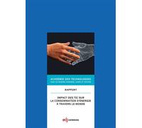 Impact des TIC sur la consommation d'énergie à travers le monde rapport de l'Académie des technologies voté le 14 mai 2014 Académie des technologies (Auteur)