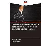Impact D'internet Et De La Télévision Sur La Vie Des Enfants Et Des Jeunes