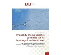 Impact du champ social et juridique sur les interrogations identitaires Une étude clinique interculturelle sur la situation psychologique des femmes de culture et d'origine - Hakim Ben Romdhane - Univ