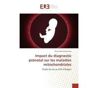 Impact du diagnostic prénatal sur les maladies mitochondriales - Ordronneau-A - Universitaires Europeennes - broché - Livre