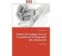Impact Du Langage Sms Sur La Qualité De L'orthographe Des Adolescents