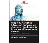 Impact Du Marketing Interne Sur L'engagement Des Employés À L'égard De La Marque : L'amour De La Marque