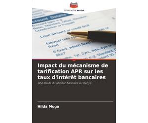 Impact du mécanisme de tarification APR sur les taux d'intérêt bancaires: Une étude du secteur bancaire au Kenya