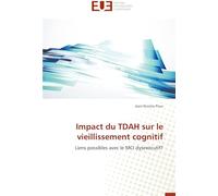 Impact du TDAH sur le vieillissement cognitif: Liens possibles avec le MCI dysexécutif?