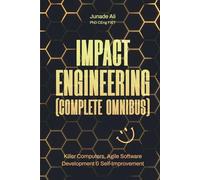 Impact Engineering (Complete Omnibus): Killer Computers, Agile Software Development & Self-Improvement