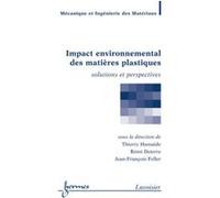 Impact environnemental des matières plastiques. Solutions et perspectives Thierry Hamaide (Auteur), Jean-François Feller (Auteur), Rémi Deterre (Auteur)