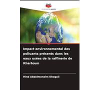 Impact environnemental des polluants présents dans les eaux usées de la raffinerie de Khartoum