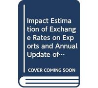 Impact Estimation Of Exchange Rates On Exports And Annual Update Of Competitiveness Analysis For 34 Greater China Economies