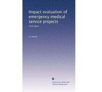 Impact evaluation of emergency medical service projects: Final report