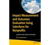 Impact Measurement and Outcomes Evaluation Using Salesforce for Nonprofits: A Guide to Data-Driven Frameworks