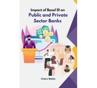 Impact Of Basel Iii On Public And Private Sector Banks