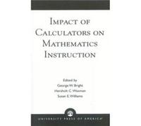 Impact of Calculators on Mathematics Instruction by George W. Bright George W. Bright, Hersholt C. Waxman, Susan E. Williams (Auteur)