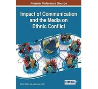 Impact Of Communication And The Media On Ethnic Conflict