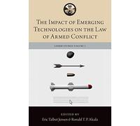 Impact Of Emerging Technologies On The Law Of Armed Conflict