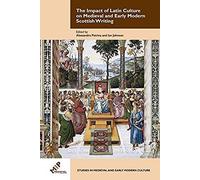 Impact Of Latin Culture On Medieval And Early Modern Scottish Writing