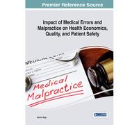 Impact Of Medical Errors And Malpractice On Health Economics, Quality, And Patient Safety