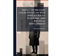 Impact of Military Coups D'etat on West Africa's Socio-Economic and Political Development