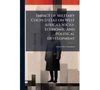 Impact Of Military Coups D'etat On West Africa's Socio-Economic And Political Development