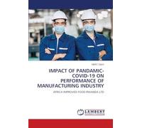 IMPACT OF PANDAMIC- COVID-19 ON PERFORMANCE OF MANUFACTURING INDUSTRY: AFRICA IMPROVED FOOD RWANDA LTD