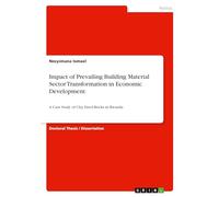 Impact of Prevailing Building Material Sector Transformation in Economic Development: A Case Study of Clay Fired Bricks in Rwanda