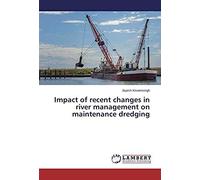 Impact Of Recent Changes In River Management On Maintenance Dredging