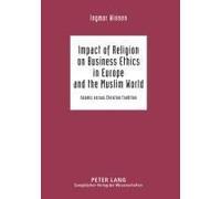 Impact Of Religion On Business Ethics In Europe And The Muslim World